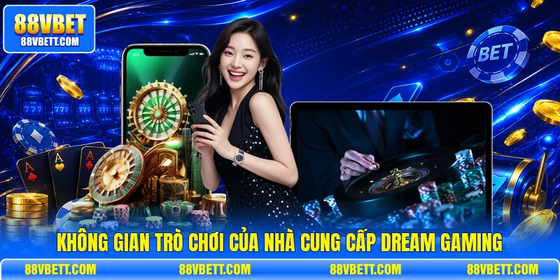 Không gian trò chơi của nhà cung cấp Dream Gaming