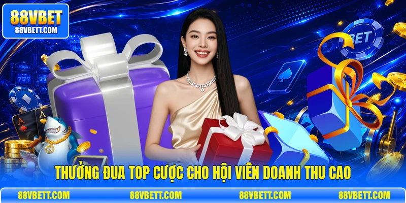 Thưởng đua top cược cho hội viên doanh thu cao