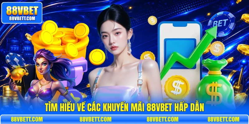 Tìm hiểu về các khuyến mãi 88vbet hấp dẫn