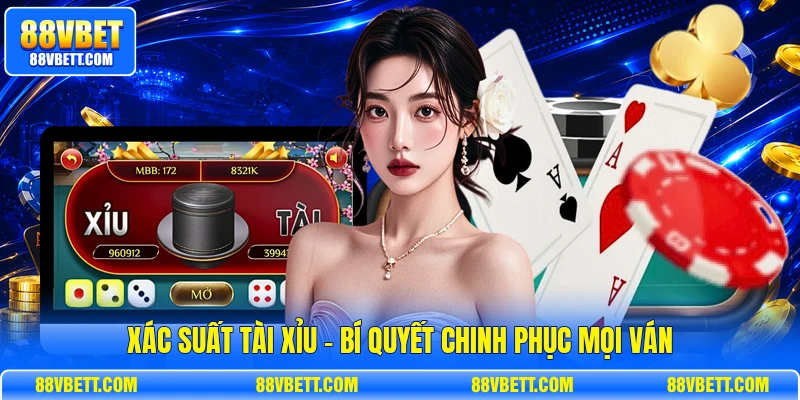 Xác Suất Tài Xỉu - Bí Quyết Chinh Phục Mọi Ván